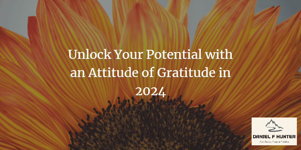 Unlock Your Potential with an Attitude of Gratitude in 2024